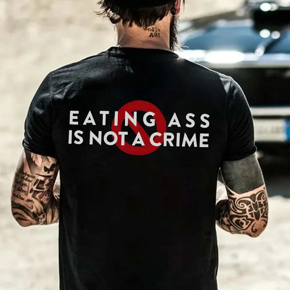 Eating Ass Is Not A Crime Printed Men's T-shirt