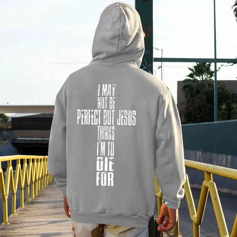 I May Not Be Perfect But Jesus Thinks I'm To Die For Printed Men's Hoodie