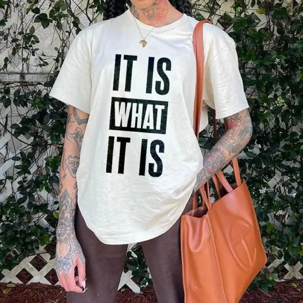 It Is What It Is Letter Printed Basic T-shirt