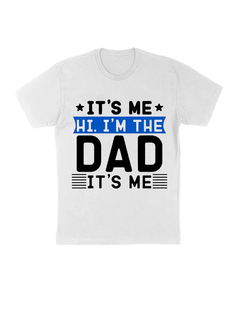 Fathers Day Shirt Funny It'S Me Hi I'M The Dad Its Me T-Shirt