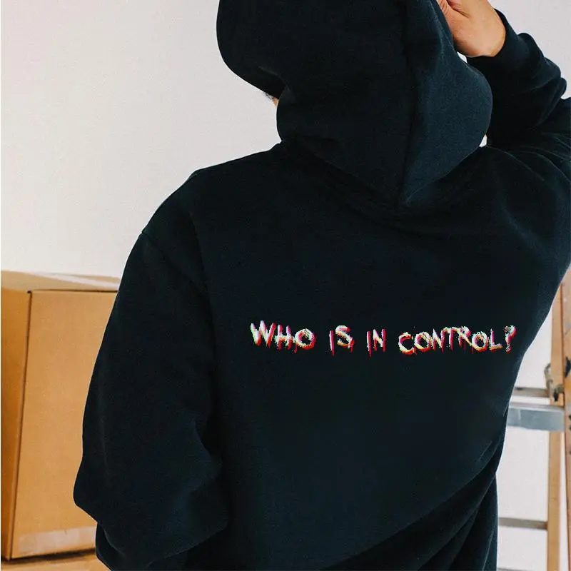Who Is In Control? Printed Casual Hoodie