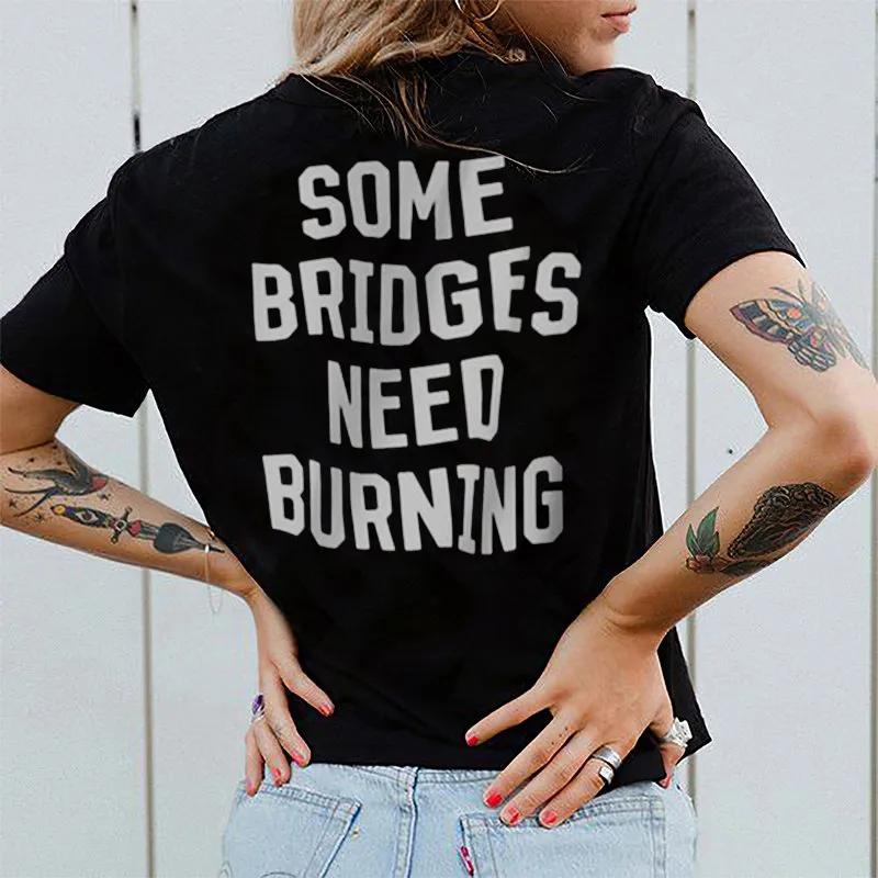 Some Bridges Need Burning Letters Printing Women's T-shirt