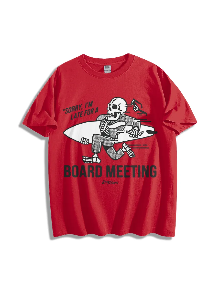 Sorry I’M Late For A Board Meeting T-Shirt
