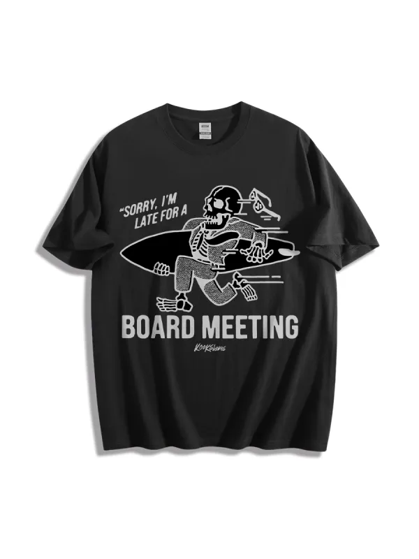 Sorry I’M Late For A Board Meeting T-Shirt