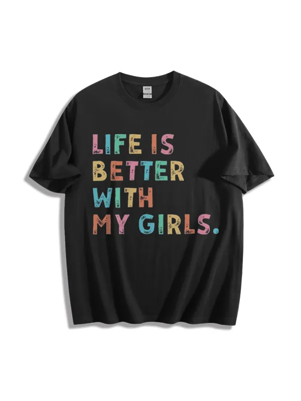 Life Is Better With My Girls T-Shirt