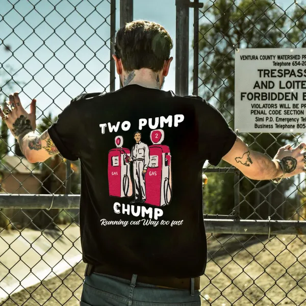 Two Pump Chump Running Out Way Too Fast Printed Men's T-shirt