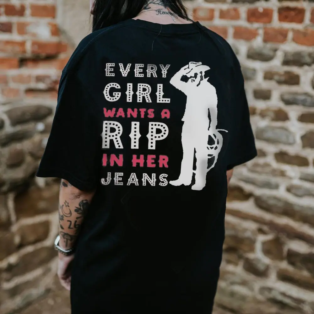 Every Girl Wants A Rip In Her Jeans Print Women's T-shirt