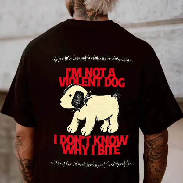 I'm Not Violent Dog I Don't Know Why I Bite Printed Men's T-shirt