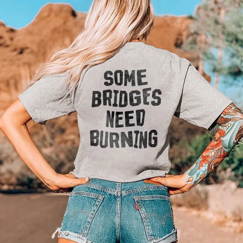 Some Bridges Need Burning Letters Printing Women's T-shirt