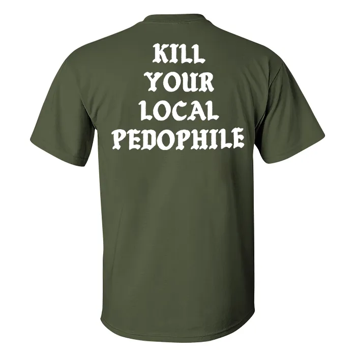KILL YOUR LOCAL PEDOPHILE Letter Black Print T-shirt