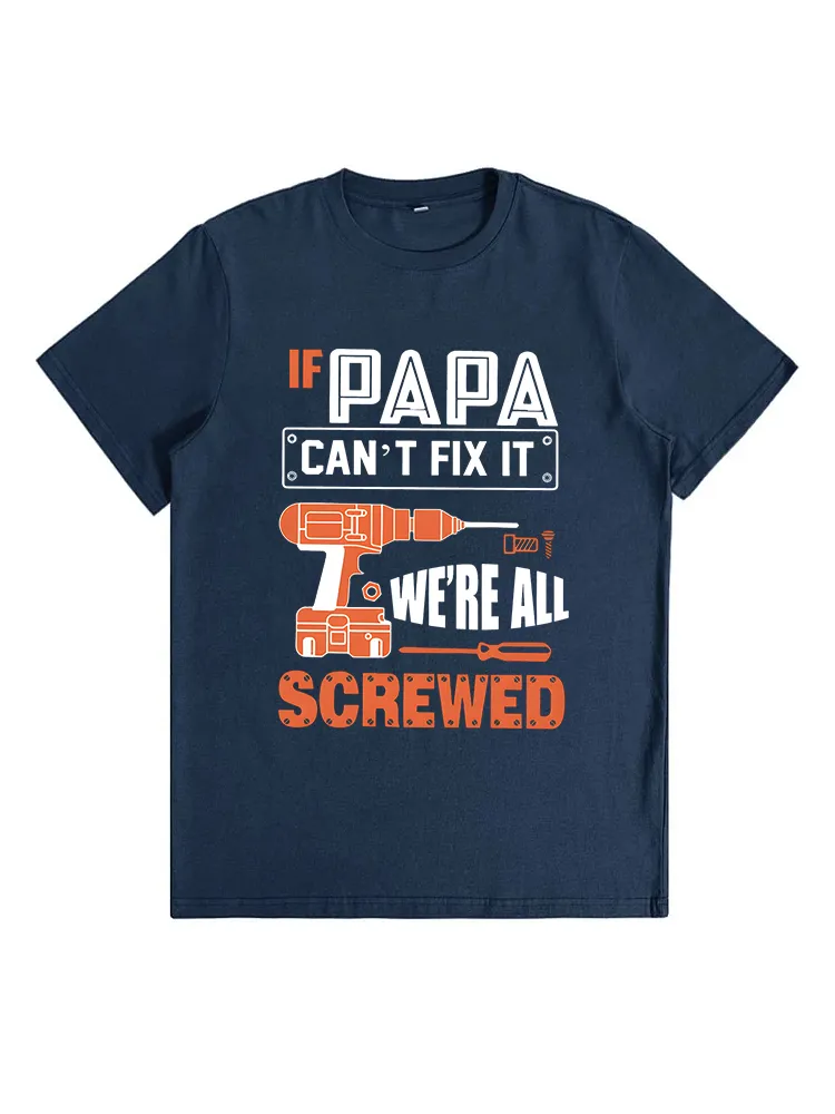 If PAPA Can'T Fix It We'Re All Screwed T-Shirt