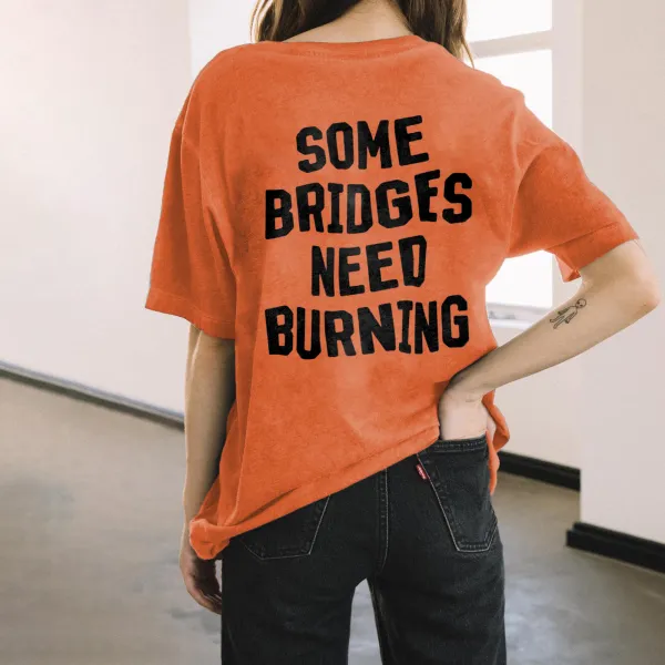 Some Bridges Need Burning Letters Printing Women's T-shirt