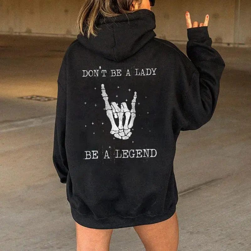 Don't Be A Lady Be A Legend Printed Women's Hoodie