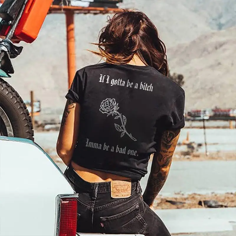 If I Gotta Be A Bitch Imma Be A Bad One Printed Black Tees