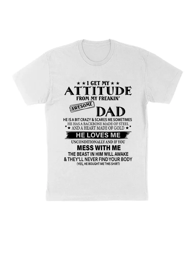 I Get My Attitude From My Freaking Awesome Dad T-Shirt
