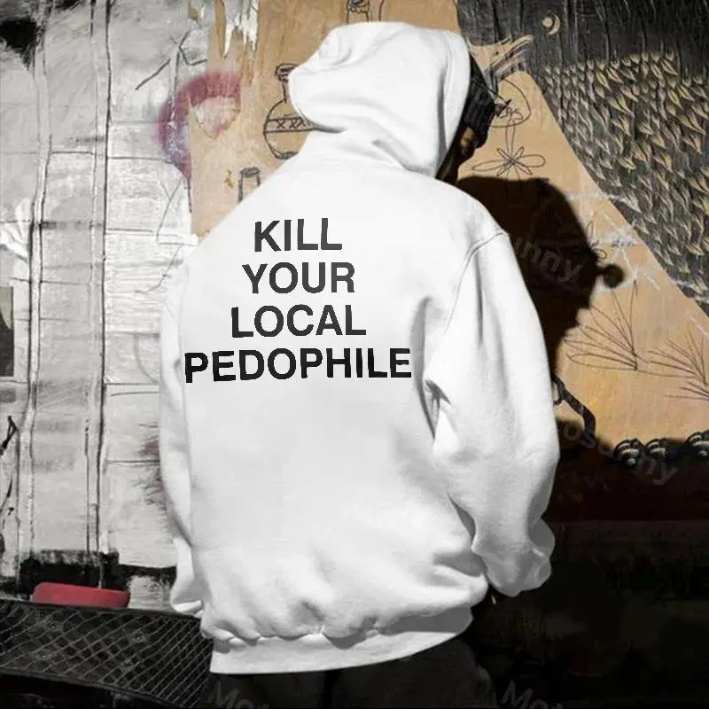 Kill Your Local Pedophile Printed Men's Hoodie