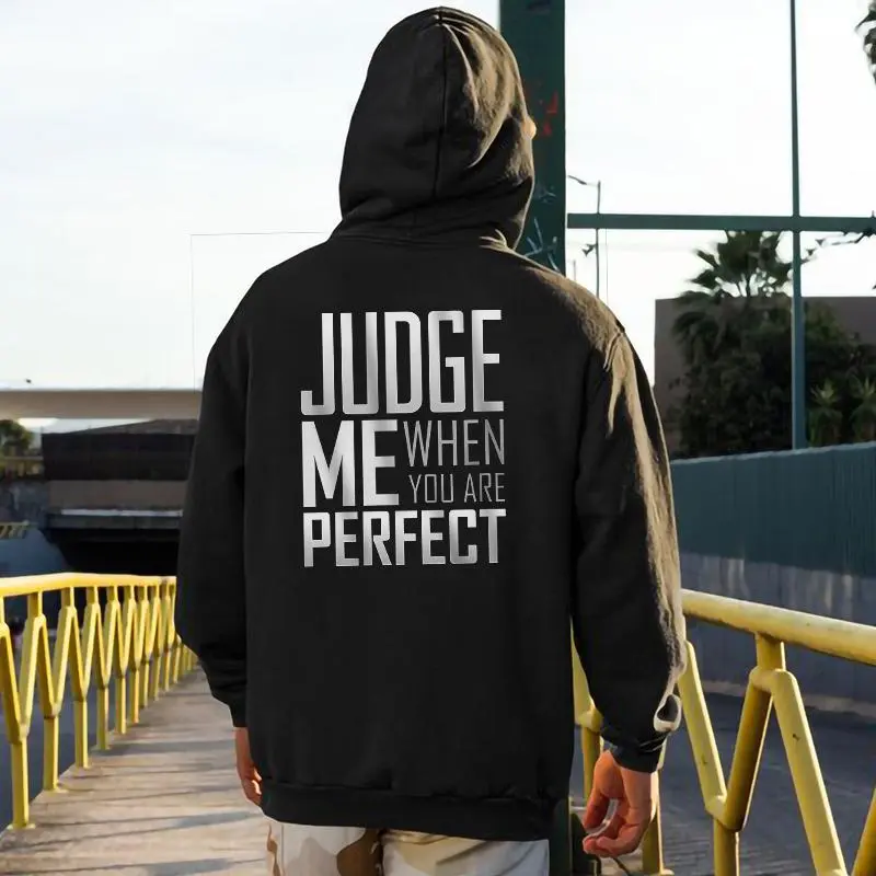 Judge Me When You Are Perfect Print Men閳ユ獨 Hoodie