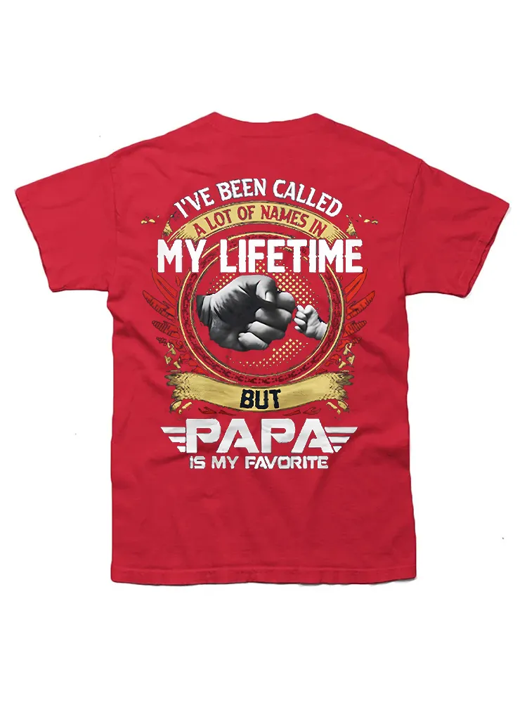 I'Ve Been Called A Lot Of Names But Papa Is My Favorite T-Shirt