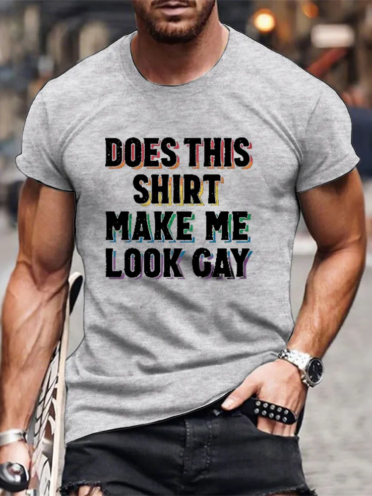 Does This Shirt Make Me Look Gay Men/Unisex T-Shirt