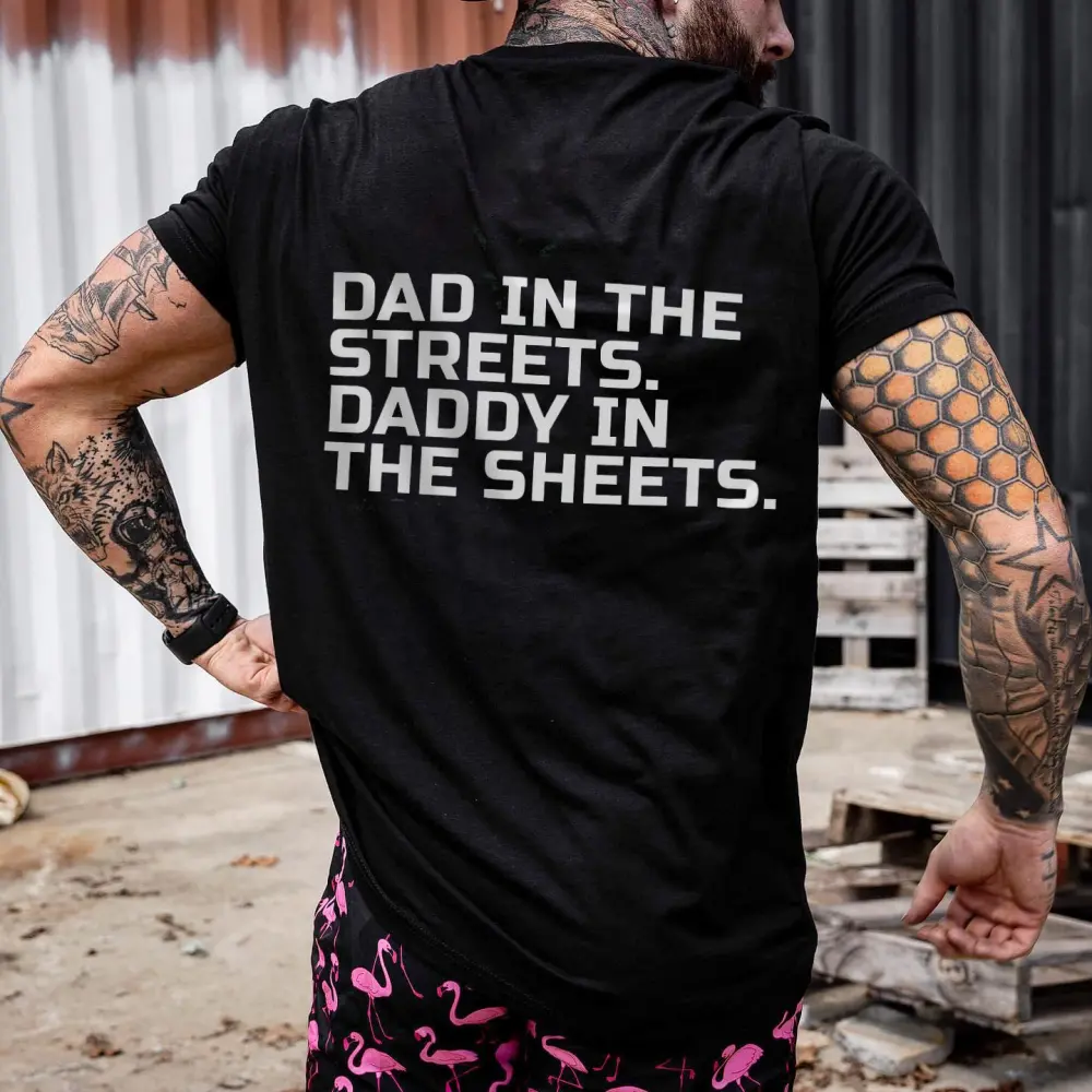 Dad In The Streets. Daddy In The Sheets Printed Men's T-shirt