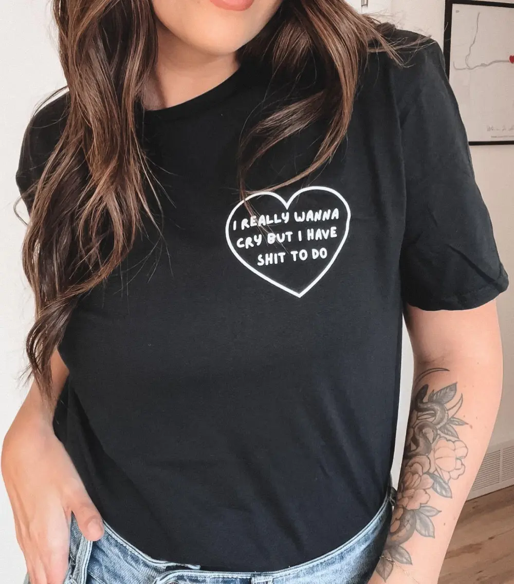 I Really Wanna Cry But I Have Shit To Do Print Women's T-shirt