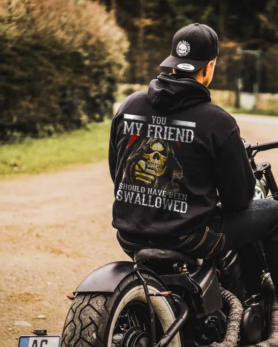You My Friend Should Have Been Swallowed Hoodie