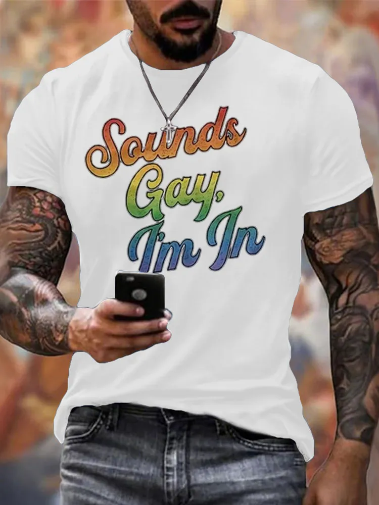 Sounds Gay, I'm In Men/Unisex T-Shirt
