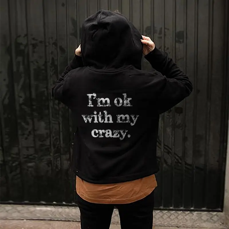 I‘m Ok With My Crazy Letter Print Hoodie