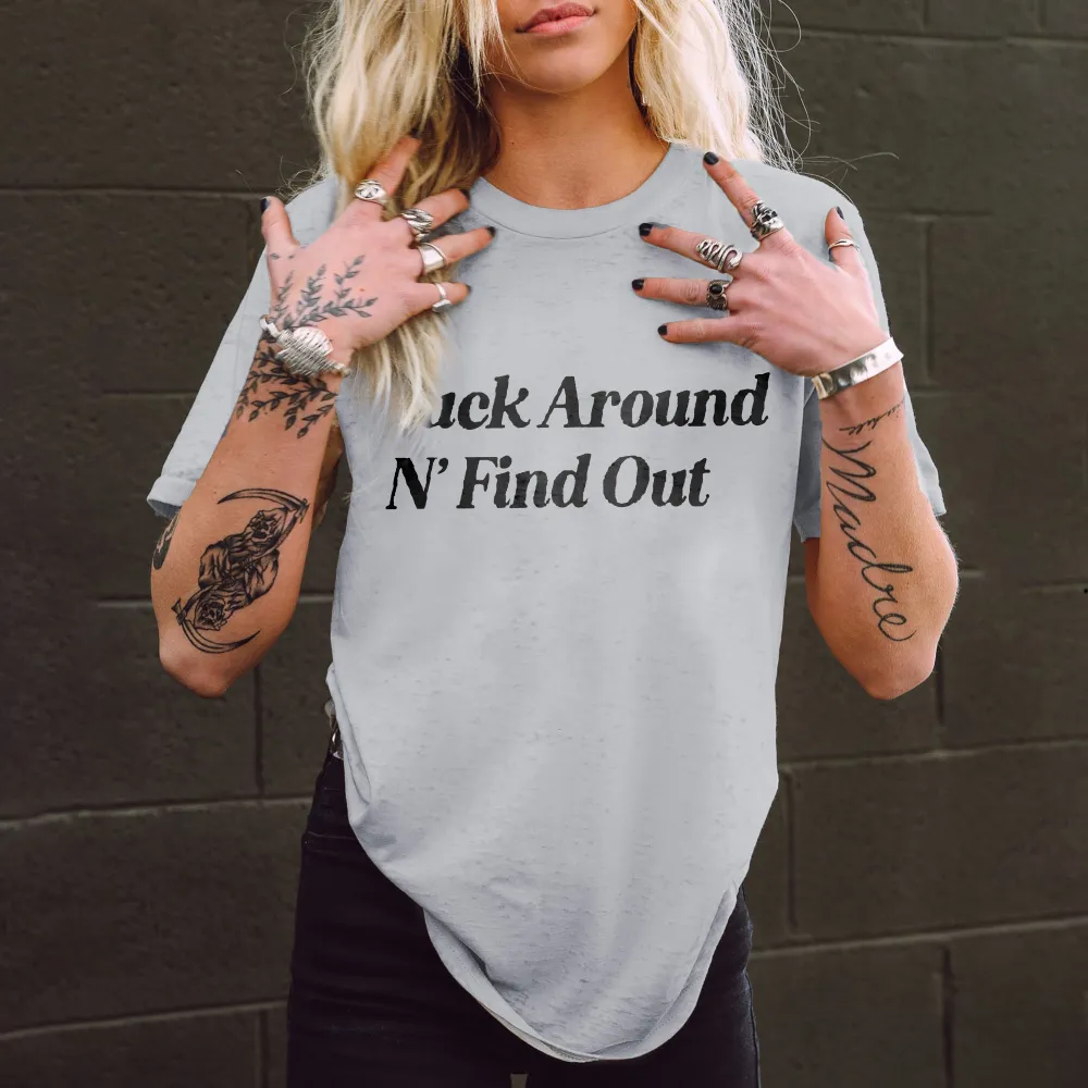 Fuck Around N' Find Out Print Women's T-shirt