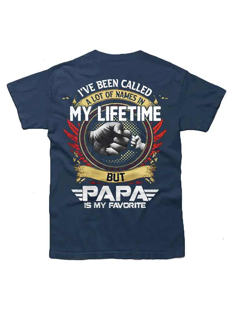 I'Ve Been Called A Lot Of Names But Papa Is My Favorite T-Shirt