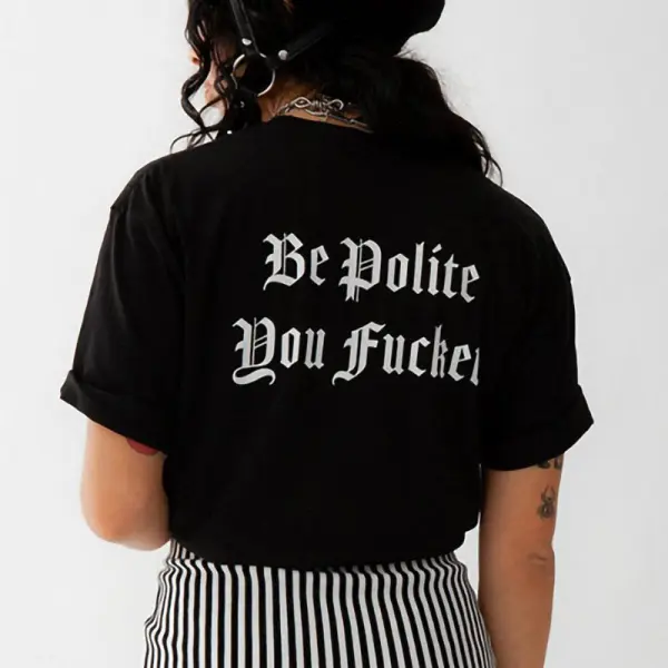Be Polite Dou F  printed back T-shirt design