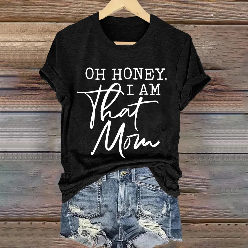 Oh Honey I Am That Mom T-Shirt