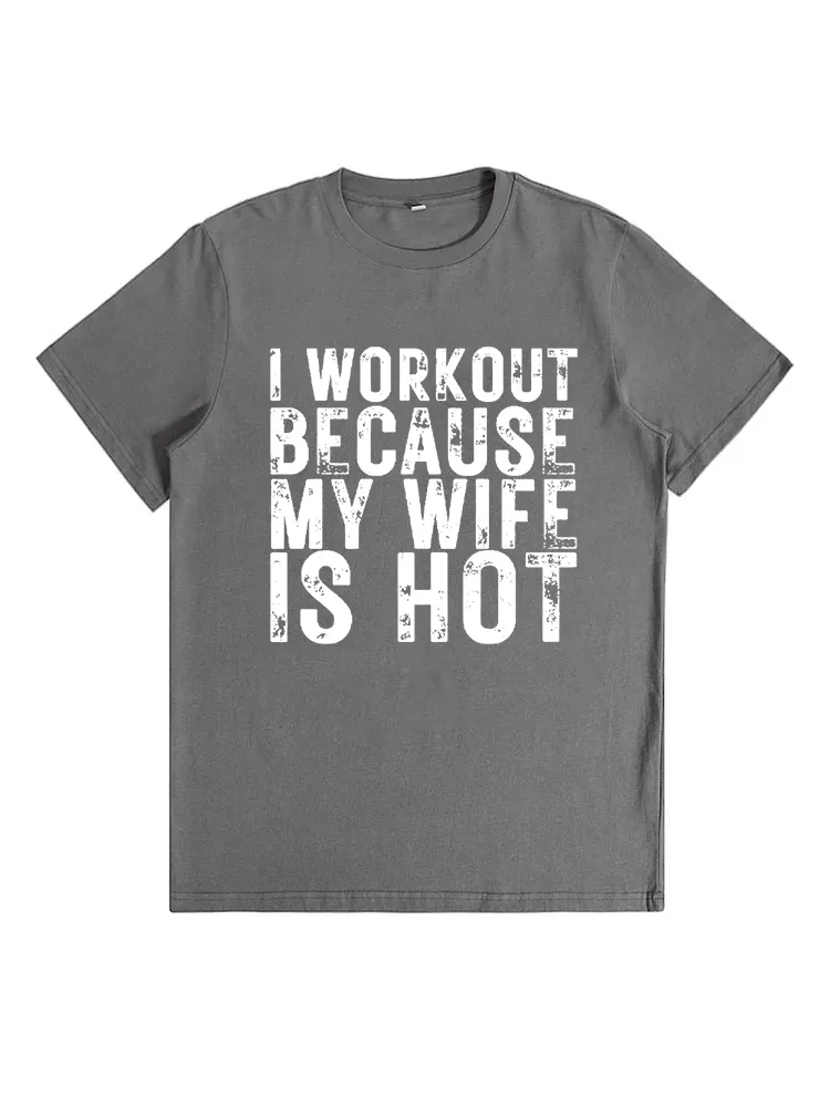 I Workout Because My Wife Is Hot, Funny Workout T-Shirt
