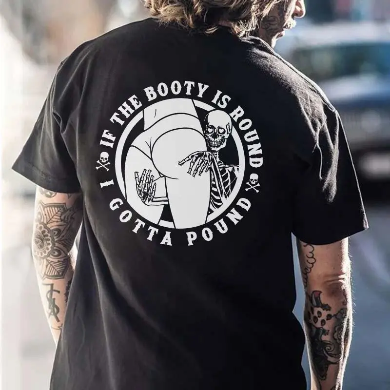 If The Booty Is Round I Gotta Pound Printed Men's T-shirt