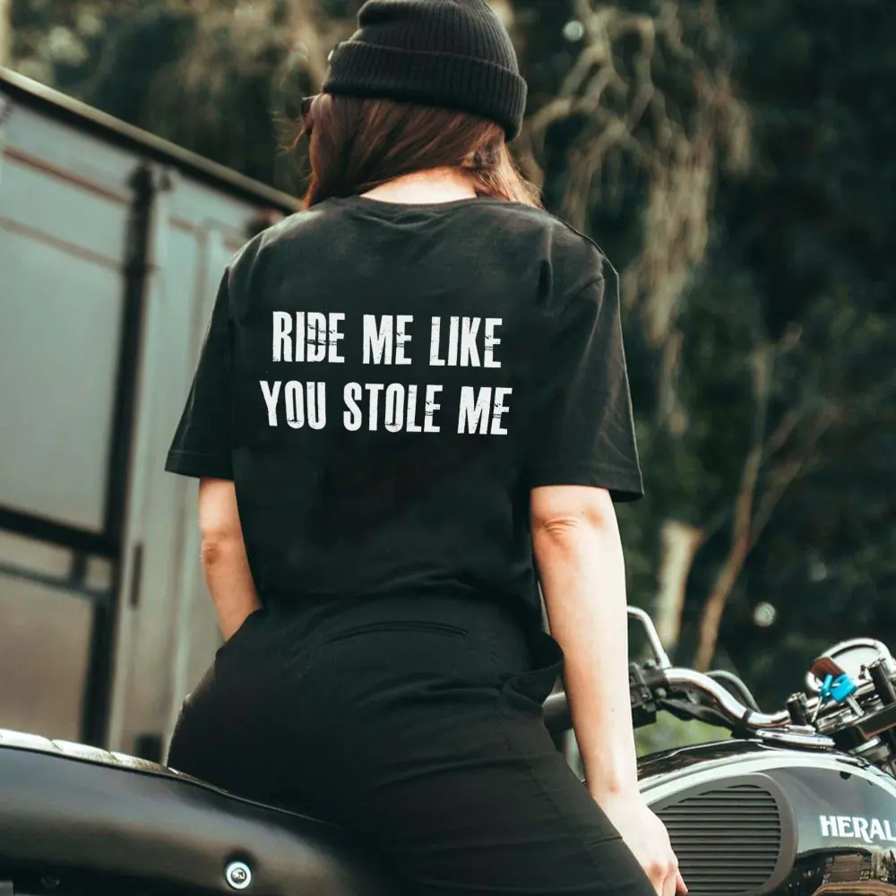 Ride Me Like You Stole Me Printed Women's T-shirt