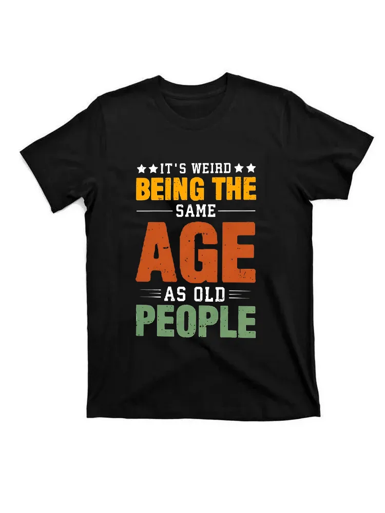 It’S Weird Being The Same Age As Old People Essential T-Shirt