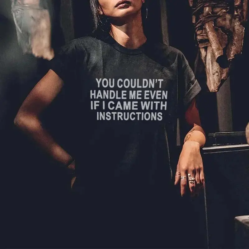 You Couldn't Handle Me Even Printed Women's T-Shirt
