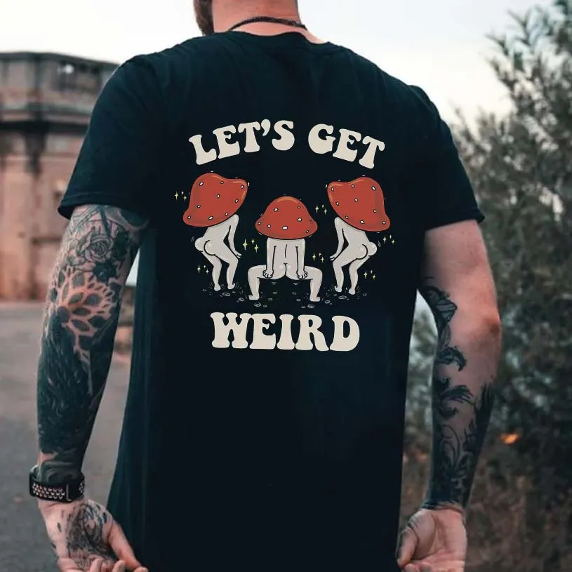 Let's Get Weird Printed Men's T-shirt