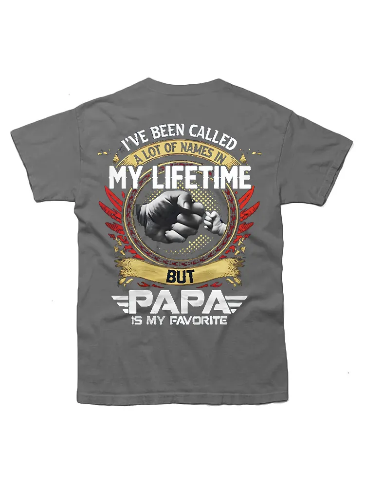 I'Ve Been Called A Lot Of Names But Papa Is My Favorite T-Shirt