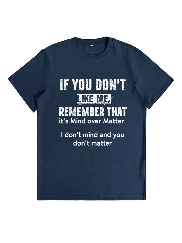 If You Don’T Like Me Remember That It’S Mind Over Matter T-Shirt