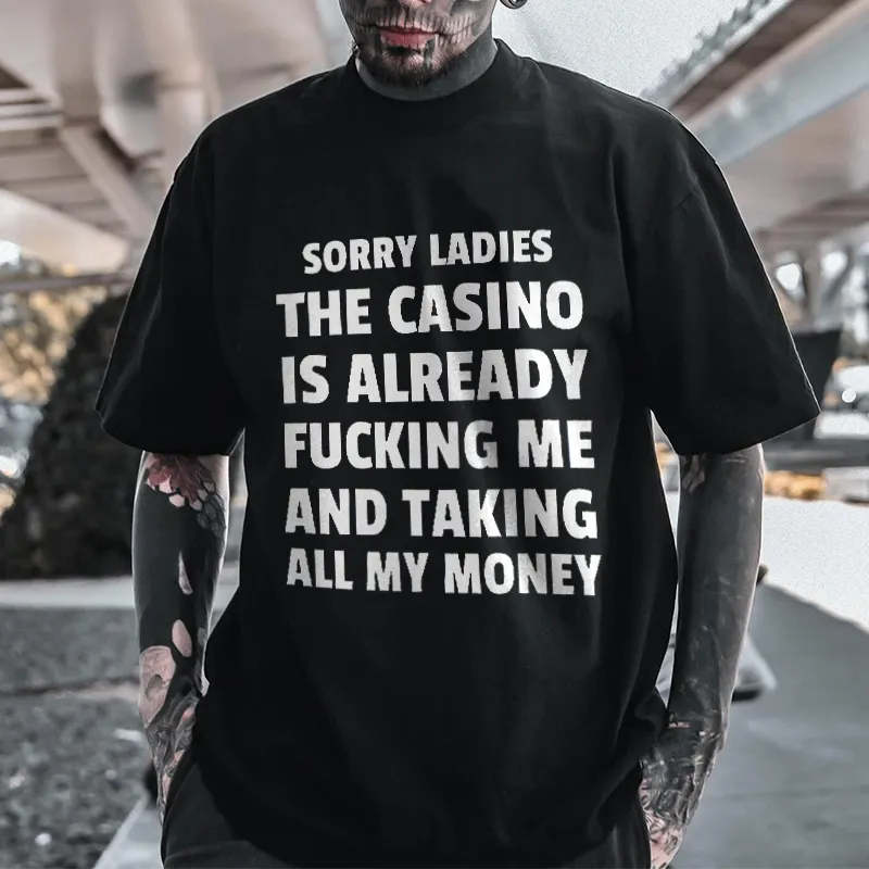 Sorry Ladies The Casino Is Already F*cking Me And Taking All My Money Printed Men's T-shirt
