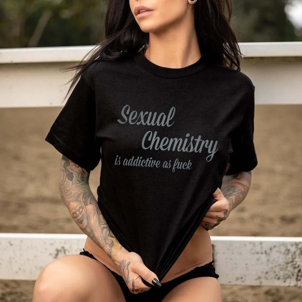 Sexual Chemistry Is Addictive As F*ck Printed Women's T-shirt