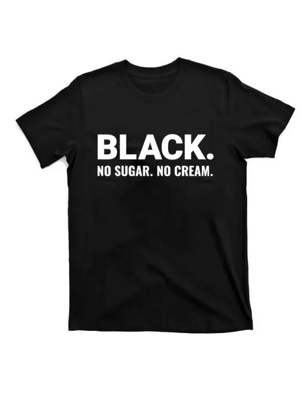 BLACK No Cream No Sugar Tee