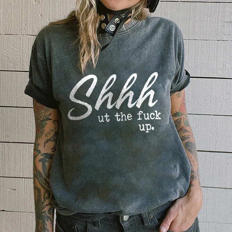 Shhhut The Fuck Up Printed Women's T-shirt