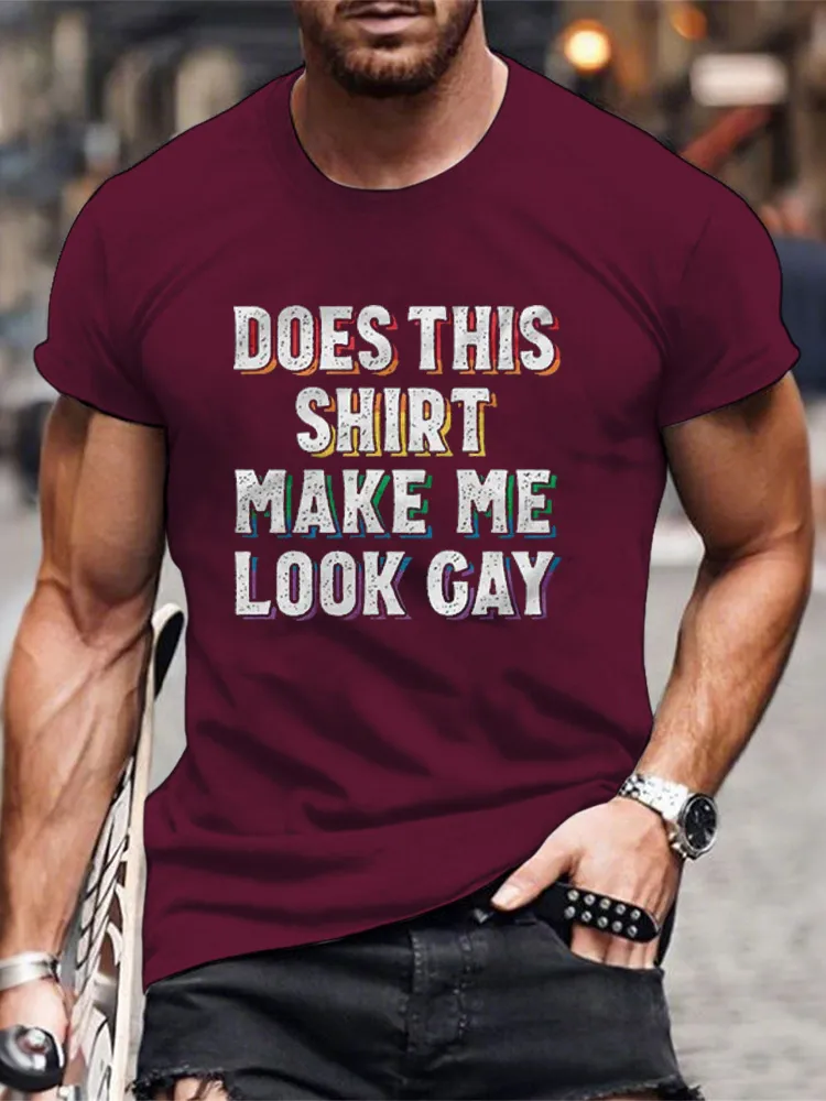Does This Shirt Make Me Look Gay Men/Unisex T-Shirt