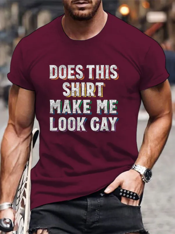 Does This Shirt Make Me Look Gay Men/Unisex T-Shirt