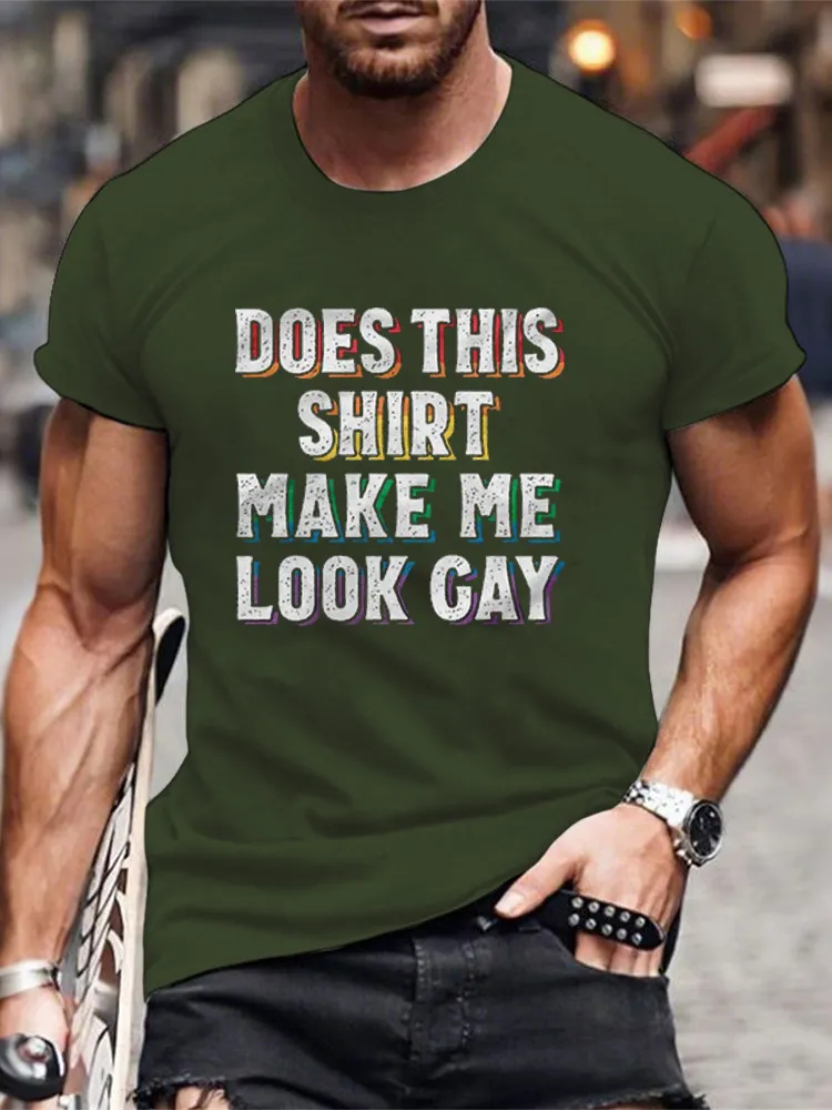 Does This Shirt Make Me Look Gay Men/Unisex T-Shirt