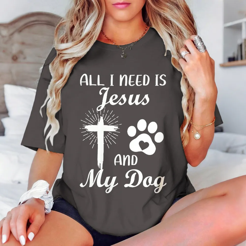 All I Need Is My Dog & Jesus Christian Dog Lover Quote Women T-Shirt