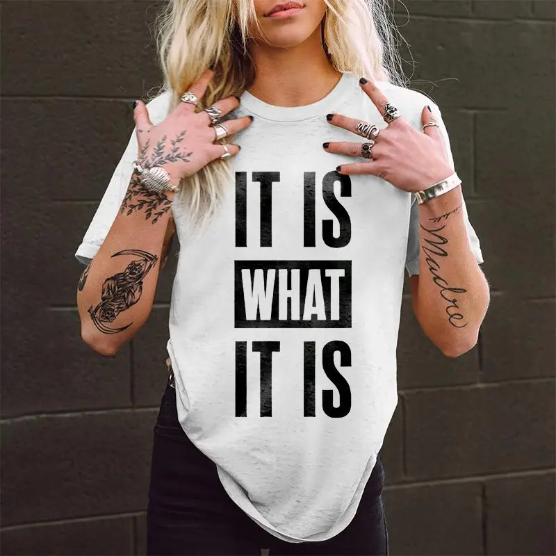 It Is What It Is Letter Printed Basic T-shirt