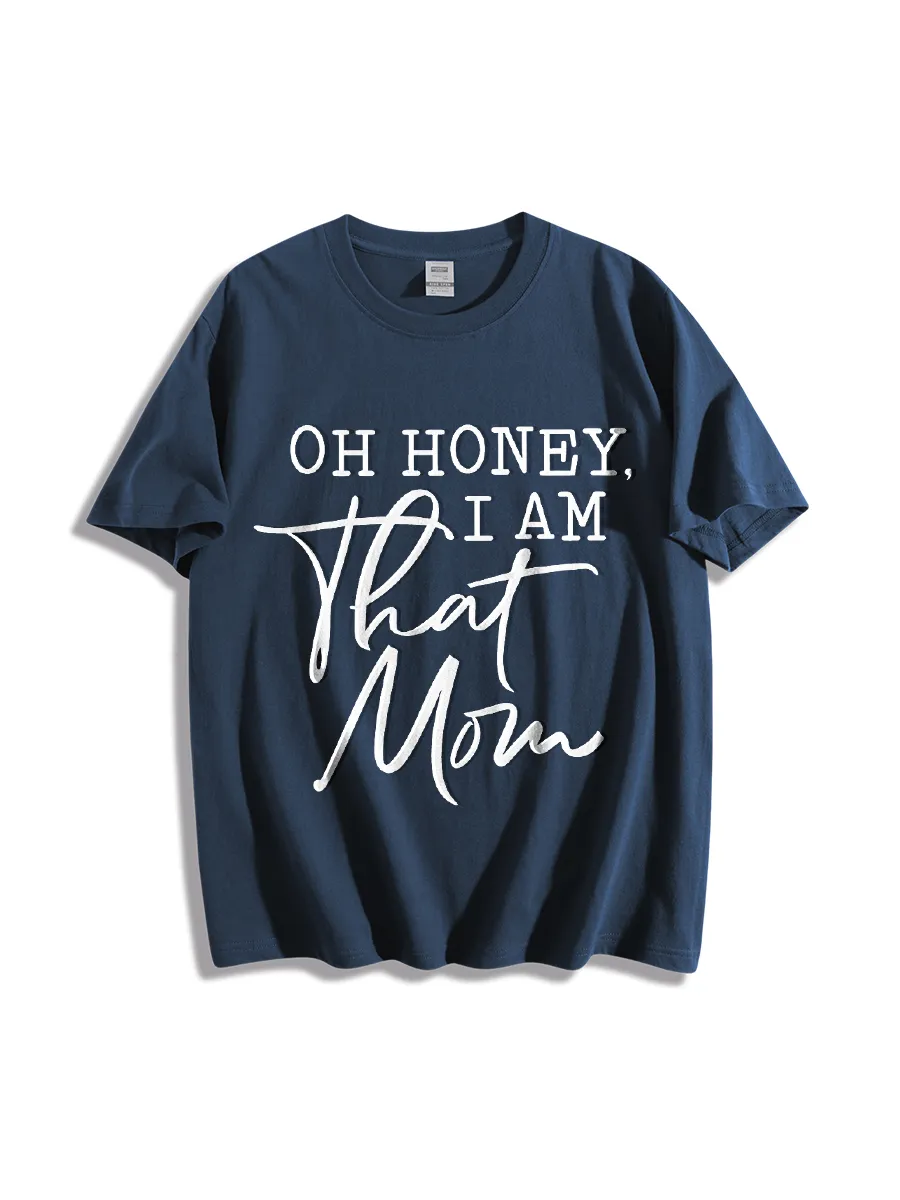 Oh Honey I Am That Mom T-Shirt
